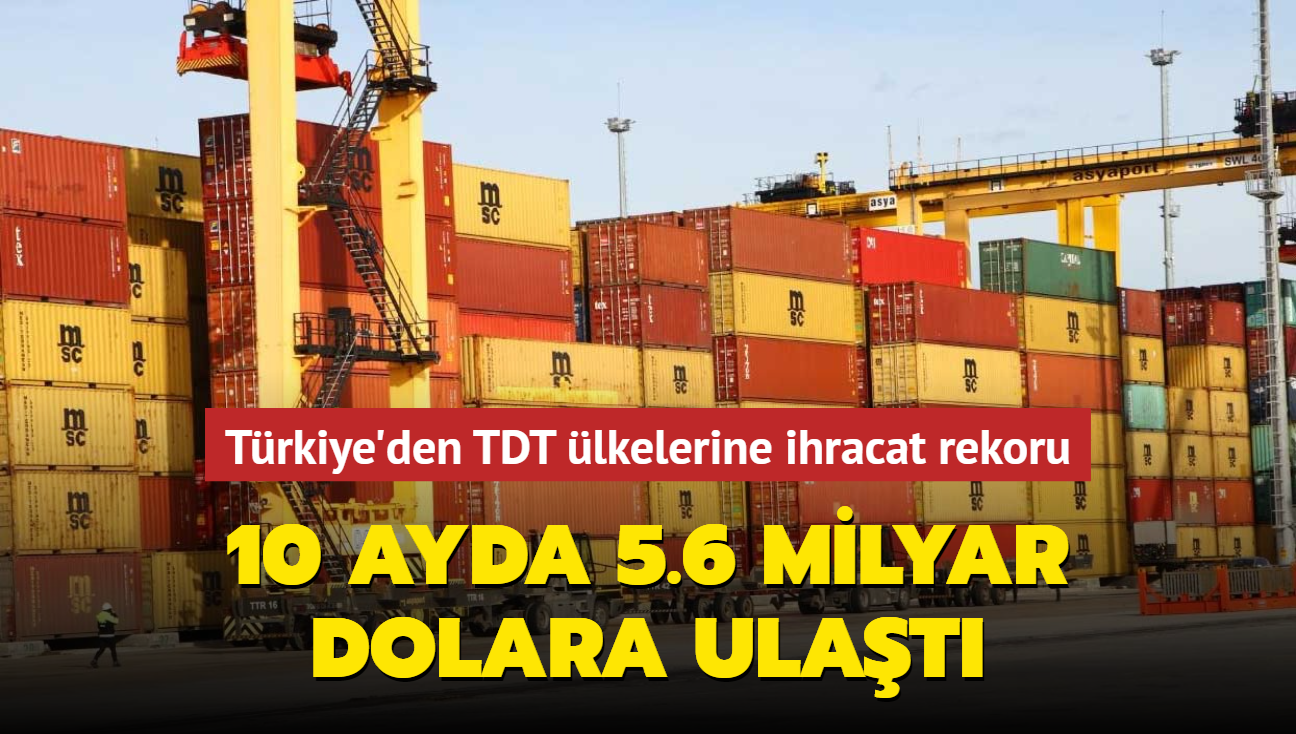 T�rkiye'den TDT �lkelerine ihracat rekoru... 10 ayda 5.6 milyar dolara ula�t�