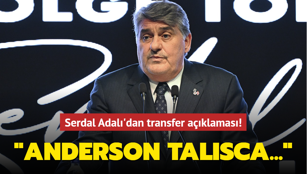 Serdal Adal'dan transfer aklamas! "Anderson Talisca..."