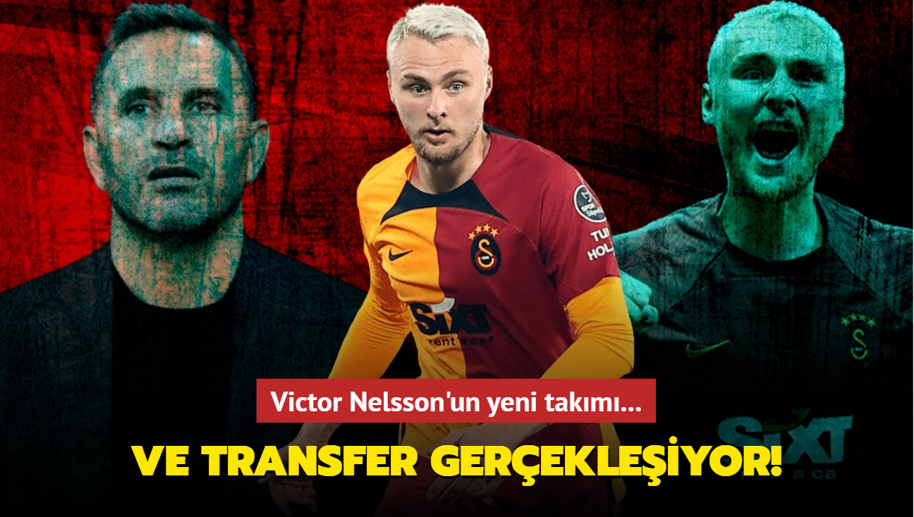 Ve transfer gerekleiyor! Victor Nelsson'un yeni takm...