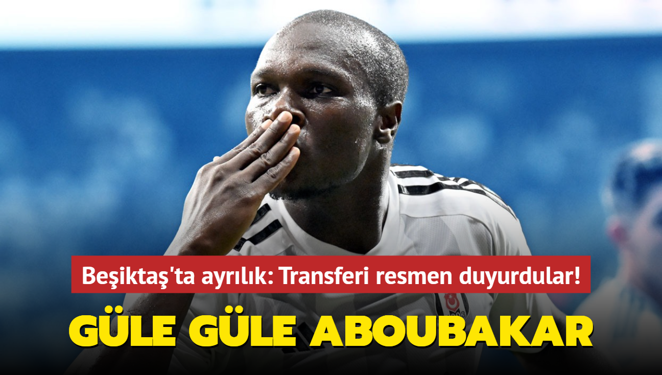 Güle güle Vincent Aboubakar! Beşiktaş'ta ayrılık: Transferi resmen duyurdular...