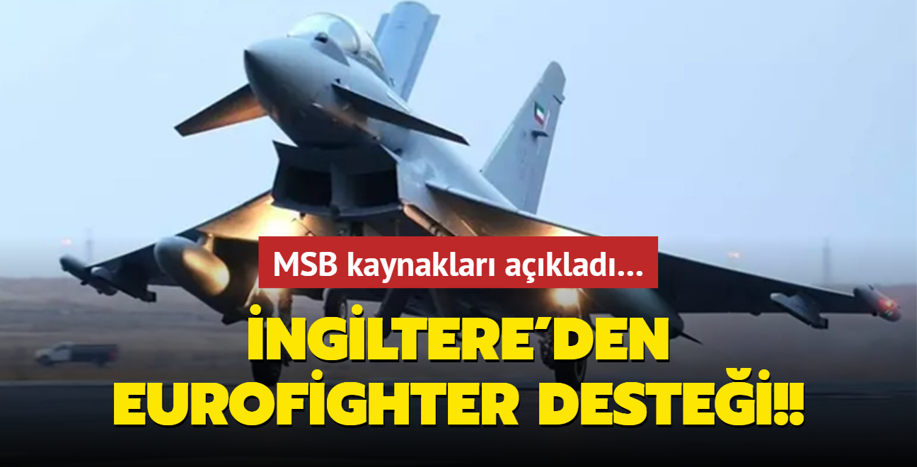ngiltere'den Trkiye'ye Eurofighter destei! MSB kaynaklar aklad