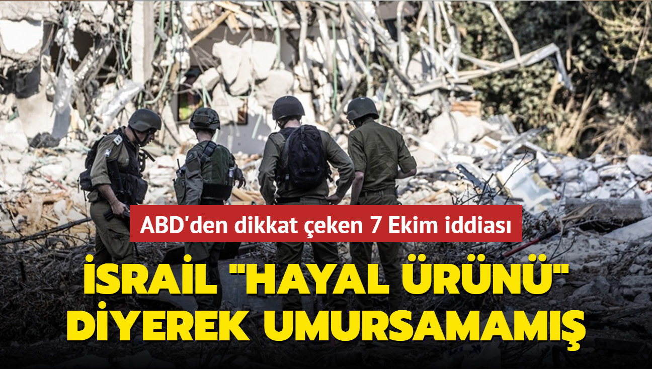 ABD'den dikkat eken 7 Ekim iddias... srail "hayal rn" diyerek umursamam!