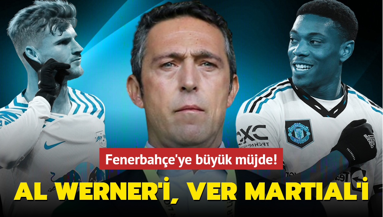 Fenerbahe'ye byk mjde! Al Werner'i, ver Martial'i...