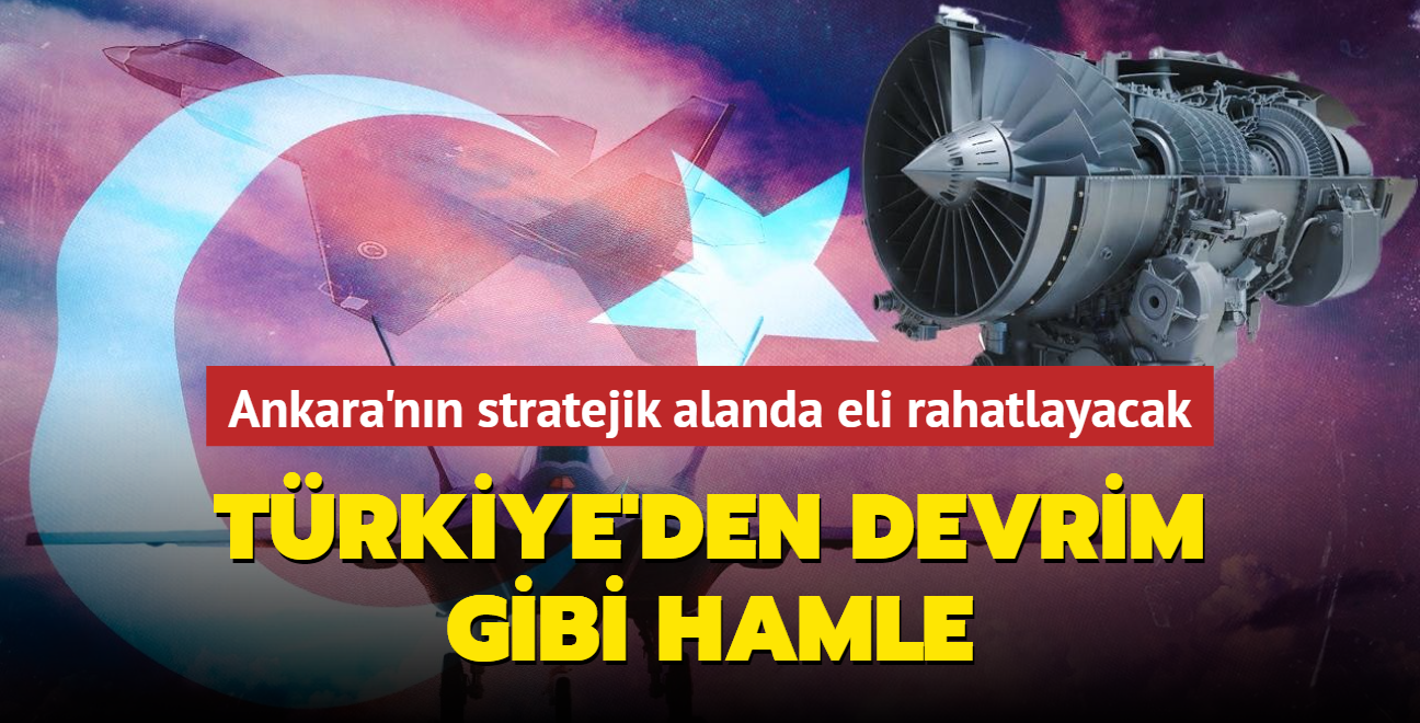 Trkiye'den devrim gibi hamle! Ankara'nn stratejik alanda eli rahatlayacak