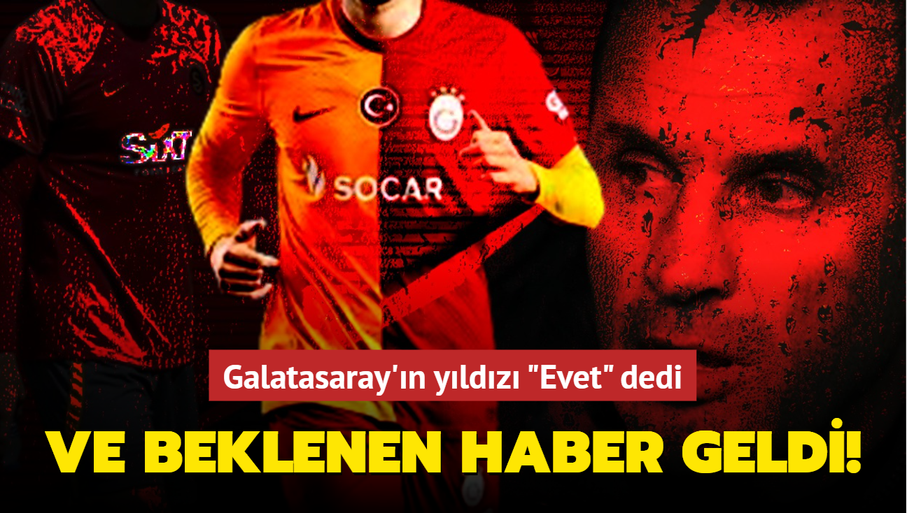 Ve beklenen haber geldi! Galatasaray'n yldz "Evet" dedi