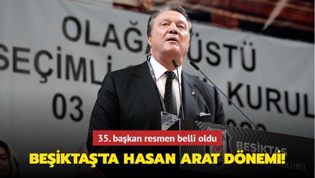 Beşiktaş'ta Hasan Arat dönemi! 35. başkan resmen belli oldu