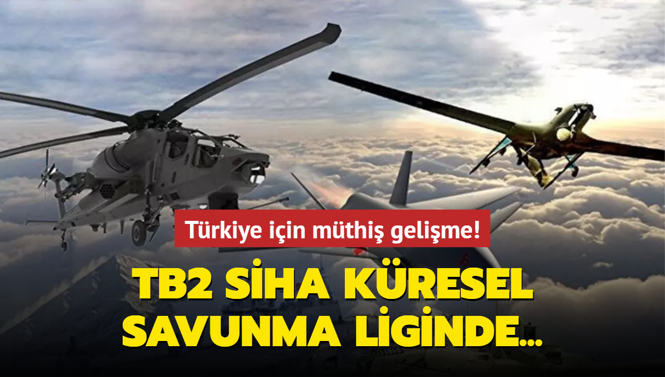 Türkiye için müthiş gelişme! TB2 SİHA küresel savunma liginde...
