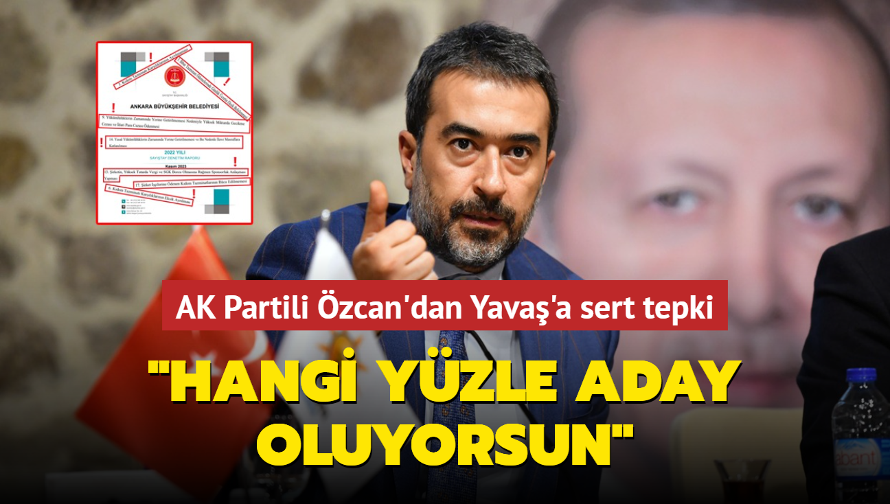 AK Parti Ankara l Bakan zcan'dan Mansur Yava'a sert tepki: Hangi yzle aday oluyorsun