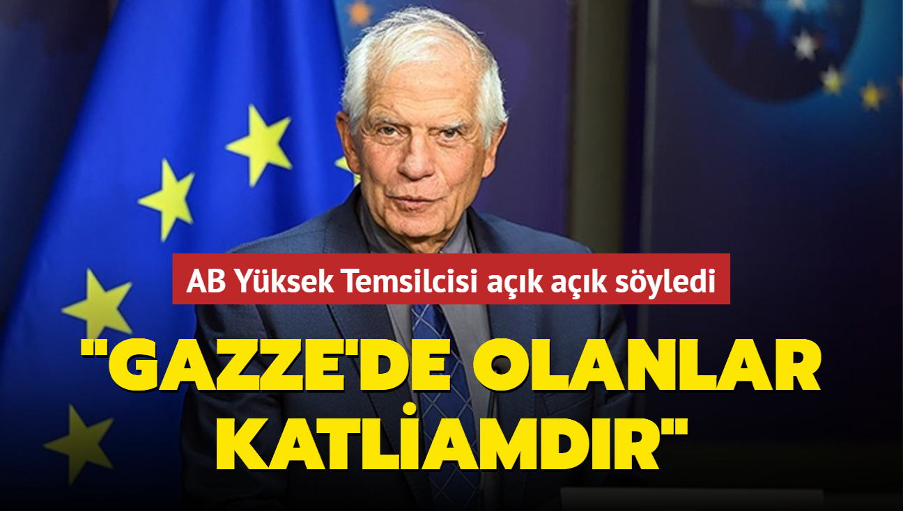 Borrell, Gazze'de olanlar "katliam" olarak niteledi