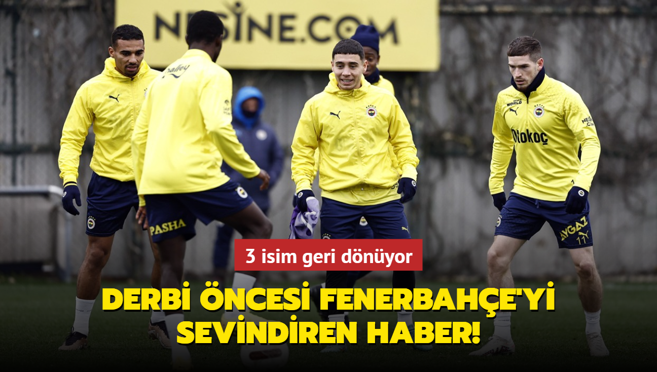 Derbi ncesi Fenerbahe'yi sevindiren haber! 3 isim geri dnyor