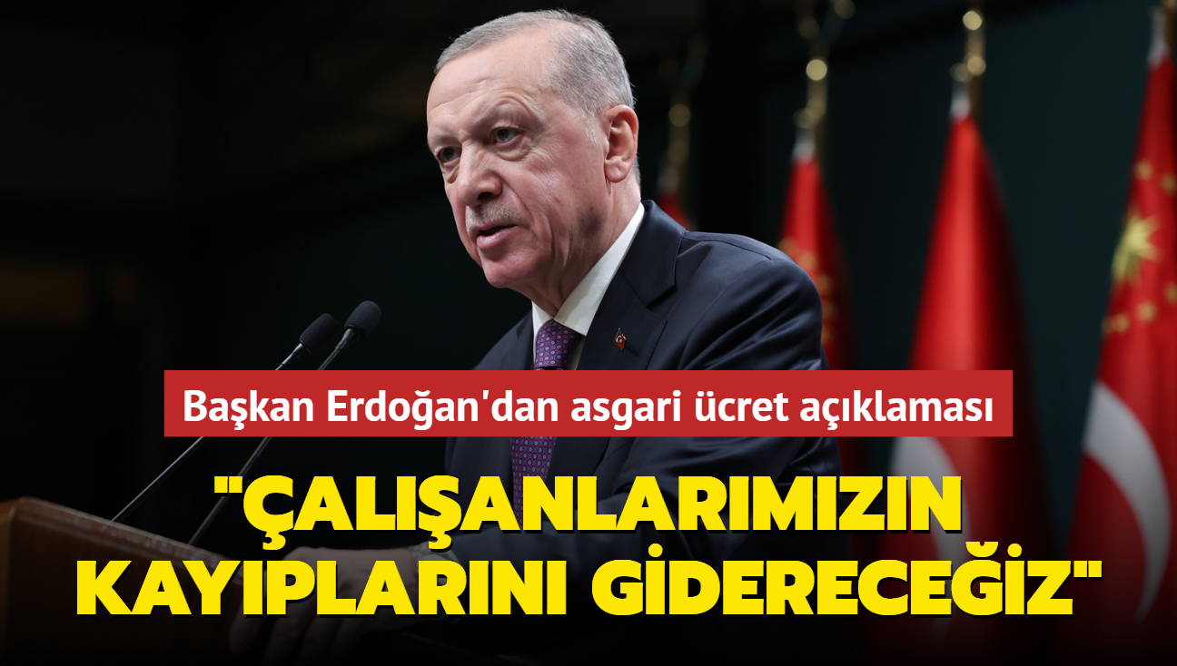 Başkan Erdoğan'dan asgari ücret açıklaması... "Çalışanlarımızın kayıplarını gidereceğiz"