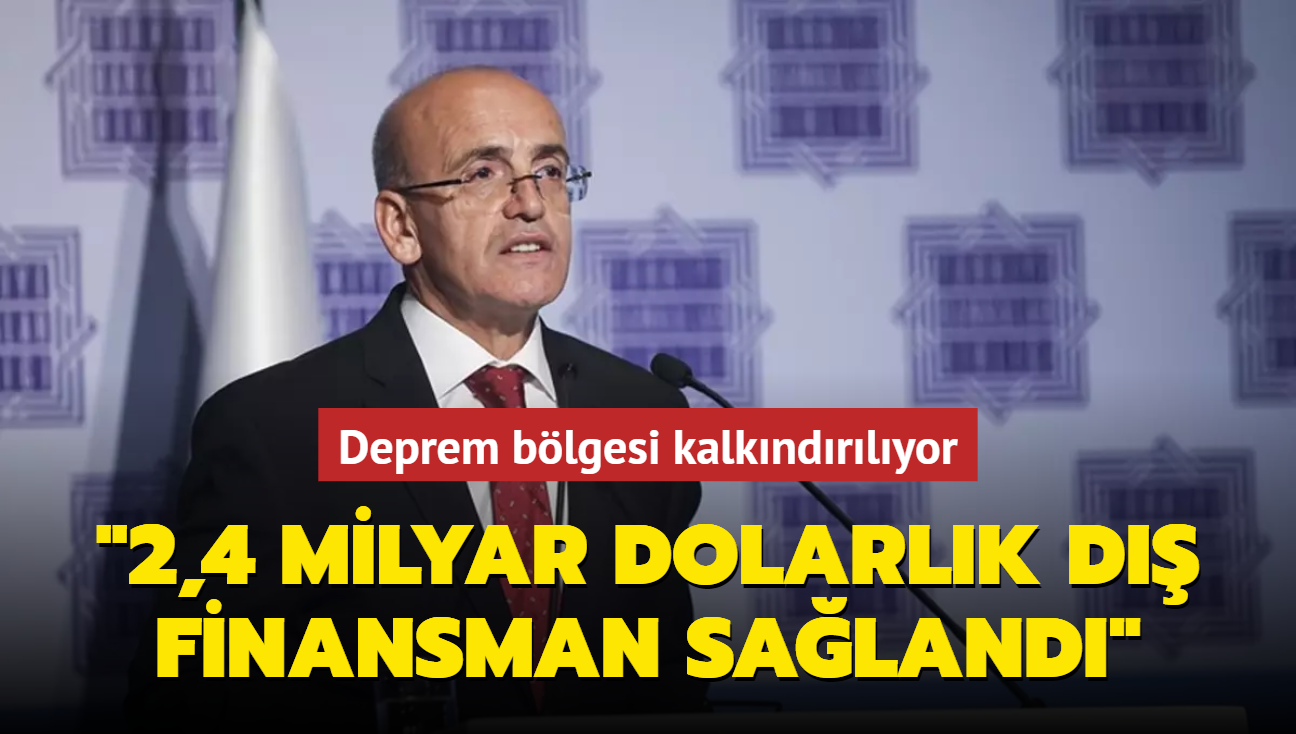 Deprem blgesi kalkndrlyor! Bakan imek: 2,4 milyar dolarlk d finansman saland