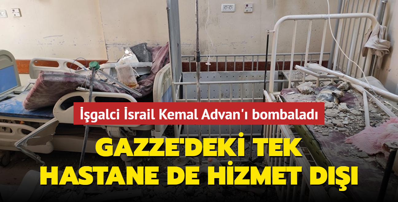 Gazze'deki tek hastane de hizmet d... galci srail Kemal Advan' bombalad