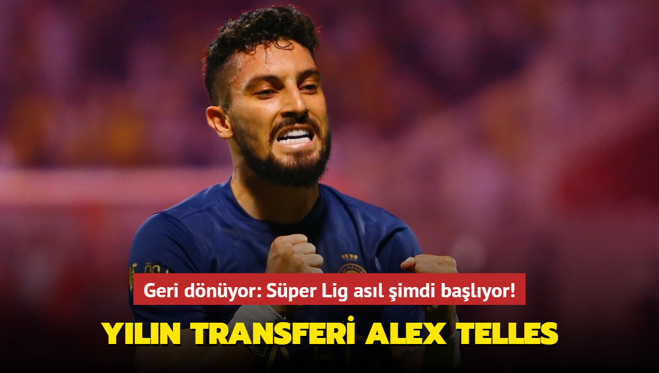 Yln transferi Alex Telles! Geri dnyor: Sper Lig asl imdi balyor...