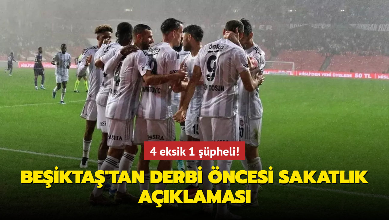 4 eksik 1 pheli! Beikta'tan derbi ncesi sakatlk aklamas