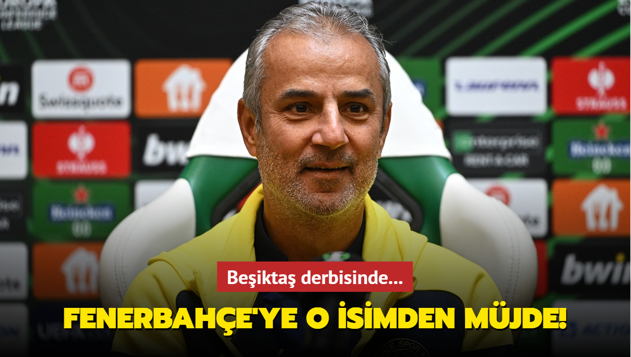 Fenerbahçe'ye o isimden müjde! Beşiktaş derbisinde...