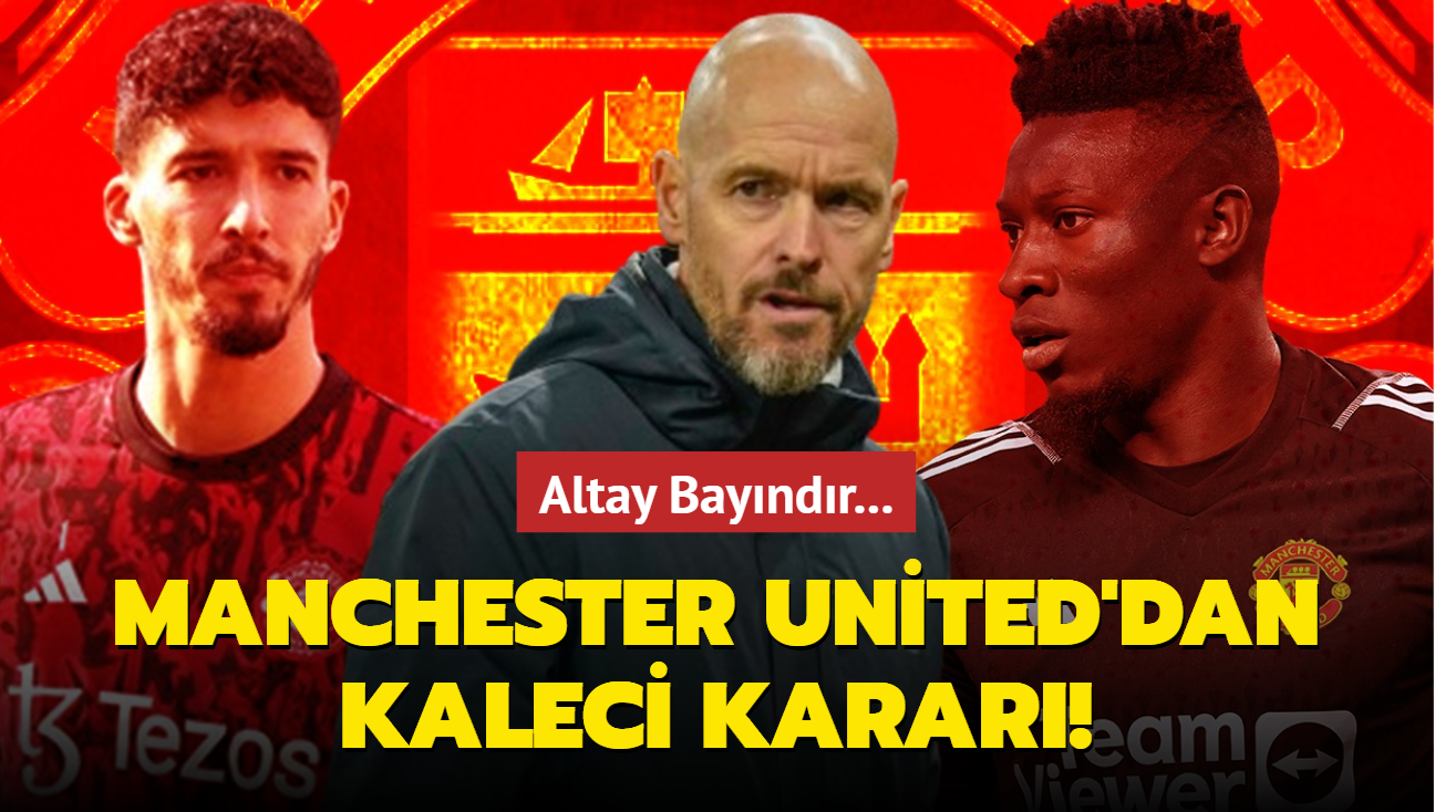 Manchester United'dan kaleci karar! Altay Bayndr...