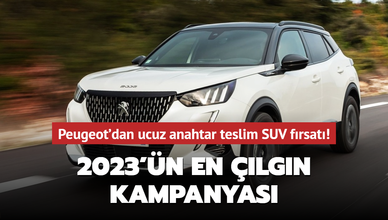 Peugeot'dan ucuz anahtar teslim SUV frsat: 2023'n en lgn kampanyas!