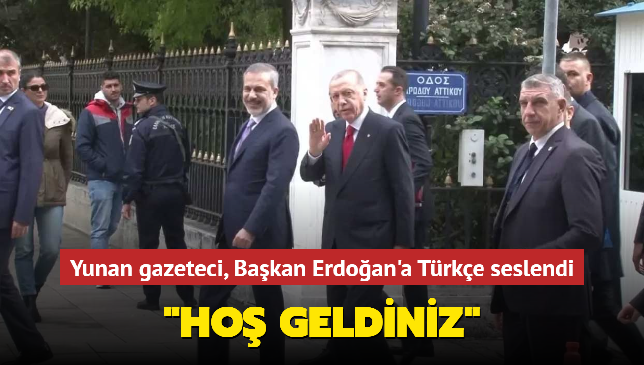 Yunan gazeteci, Bakan Erdoan'a Trke seslendi... "Ho geldiniz"