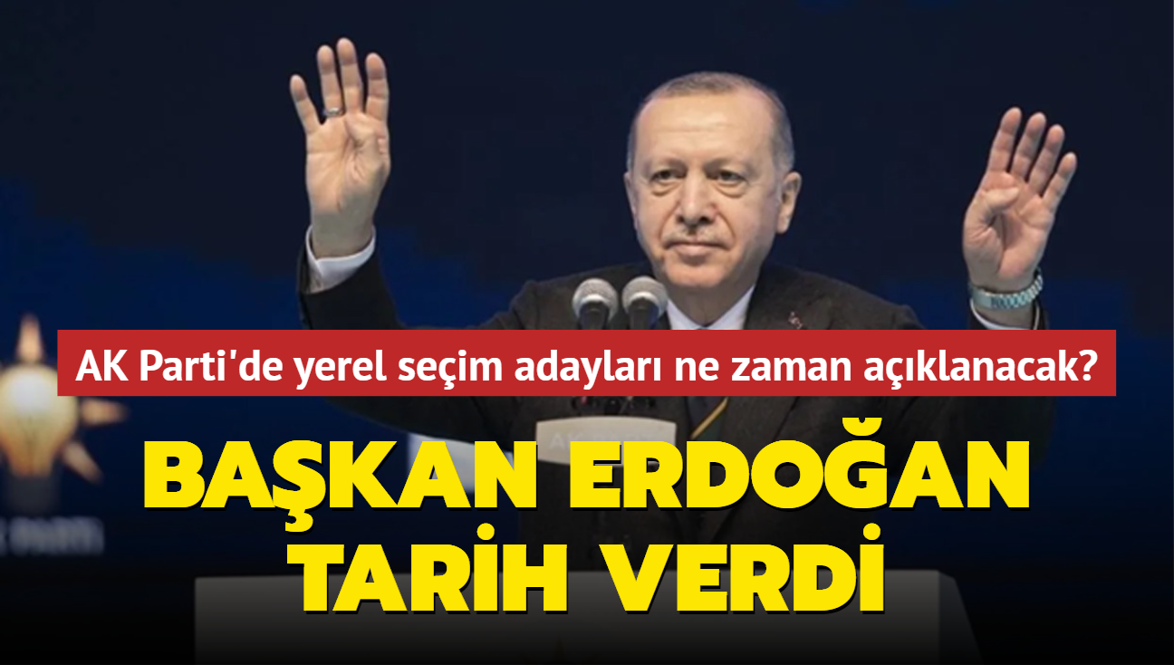 AK Parti'de yerel seim adaylar ne zaman aklanacak" Bakan Erdoan tarih verdi