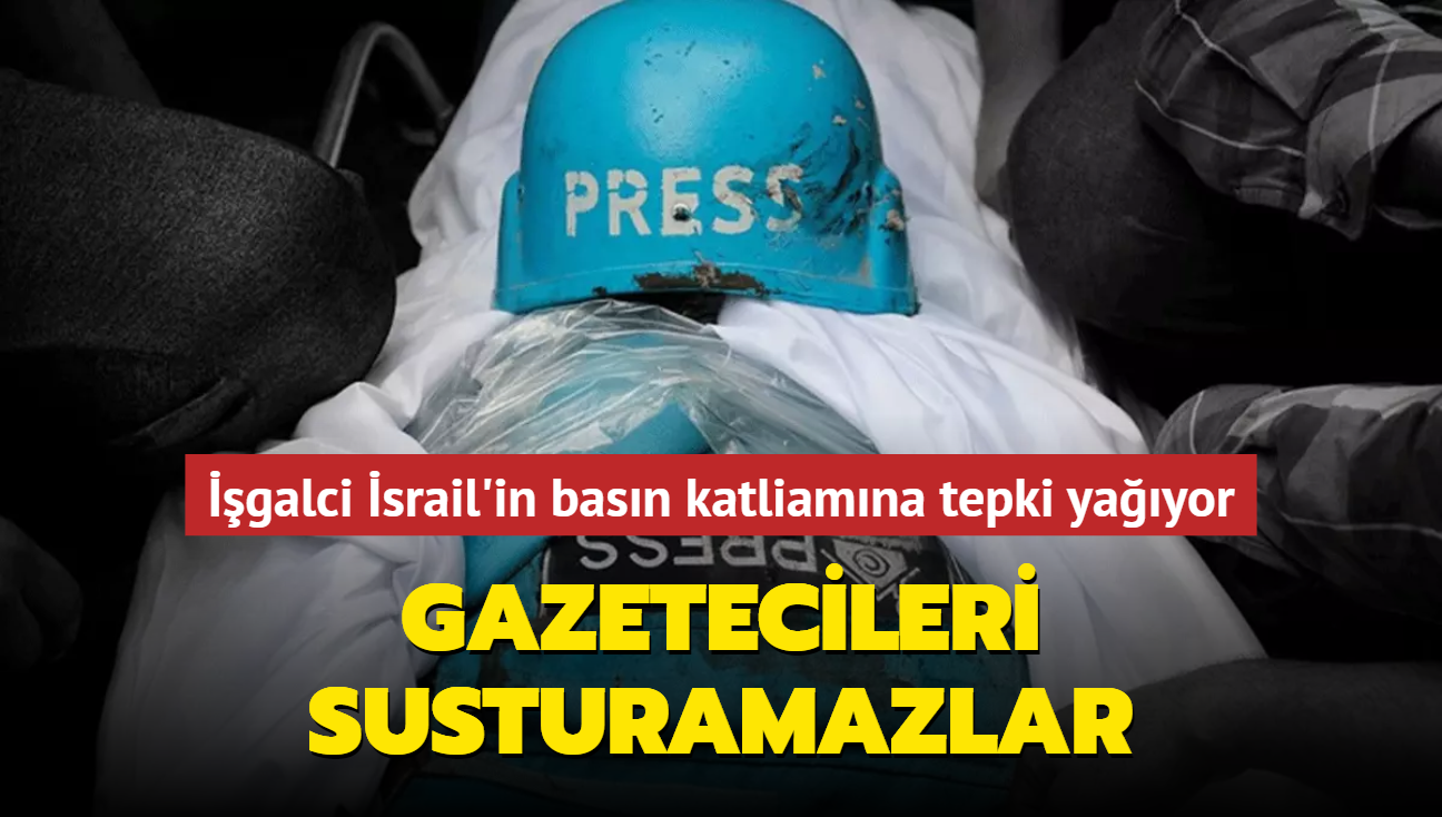 İşgalci İsrail'in basın katliamına tepki yağıyor: Gazetecileri susturamazlar
