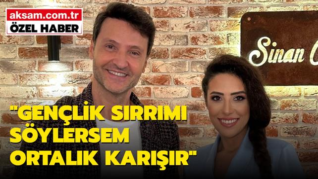 59 yaşındaki Sinan Özen: Gençlik sırrımı açıklarsam ortalık karışır