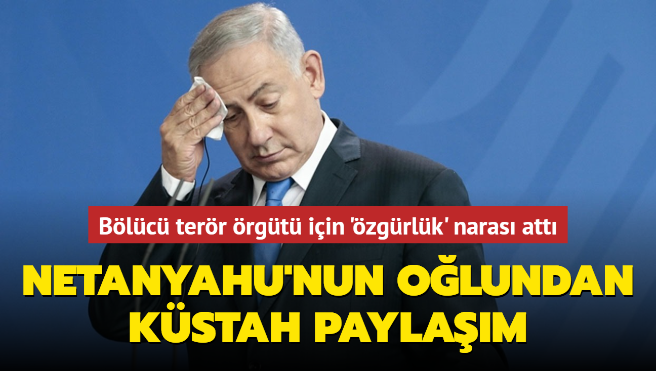 Netanyahu'nun oğlundan küstah paylaşım: Bölücü terör örgütü için 'özgürlük' narası attı