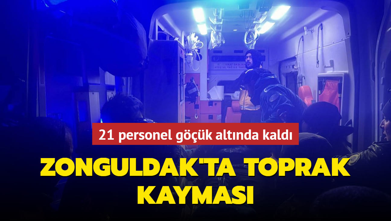 Zonguldak'ta toprak kayması... 21 personel göçük altında kaldı