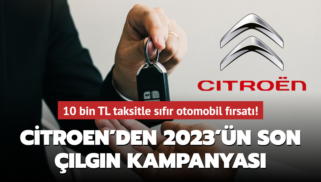 Citroen'den 2023'n son lgn kampanyas: 10 bin TL taksitle sfr otomobil frsat!