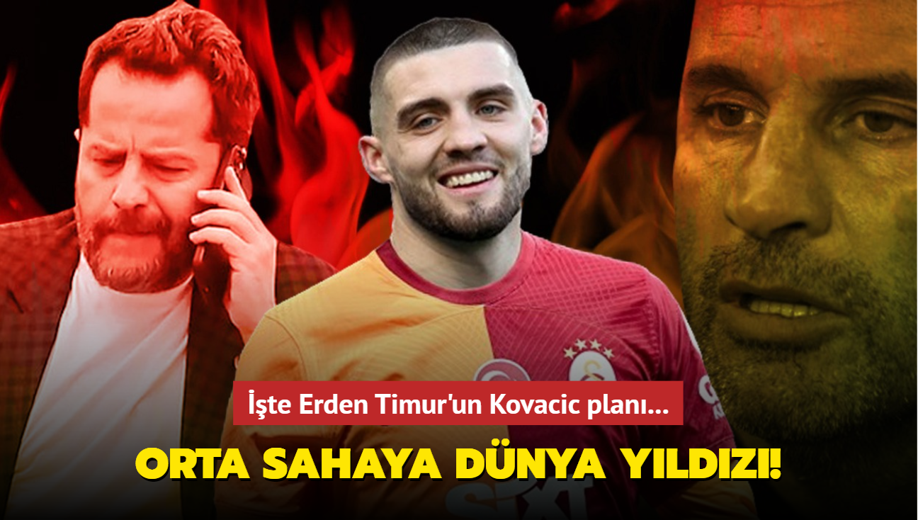 Galatasaray'n orta sahasna dnya yldz! te Erden Timur'un Kovacic plan