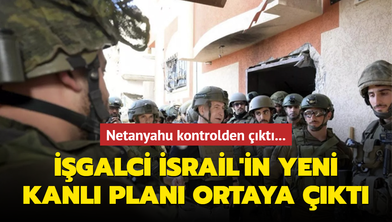 Netanyahu kontrolden kt... galci srail'in yeni kanl plan ortaya kt