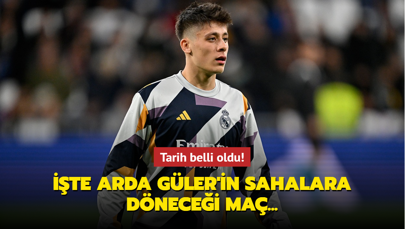 Tarih belli oldu! İşte Arda Güler'in sahalara döneceği maç...