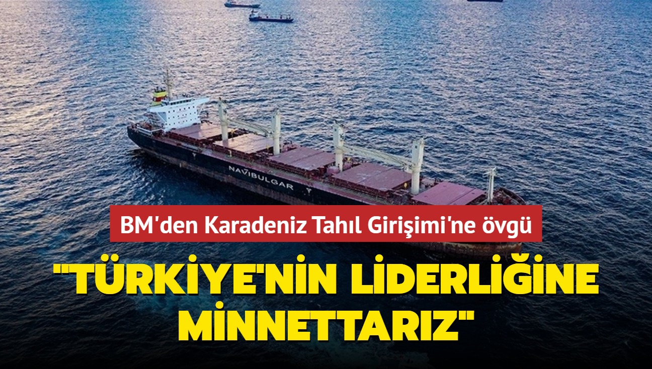 BM'den Karadeniz Tahl Giriimi'ne vg: Trkiye'nin liderliine minnettarz