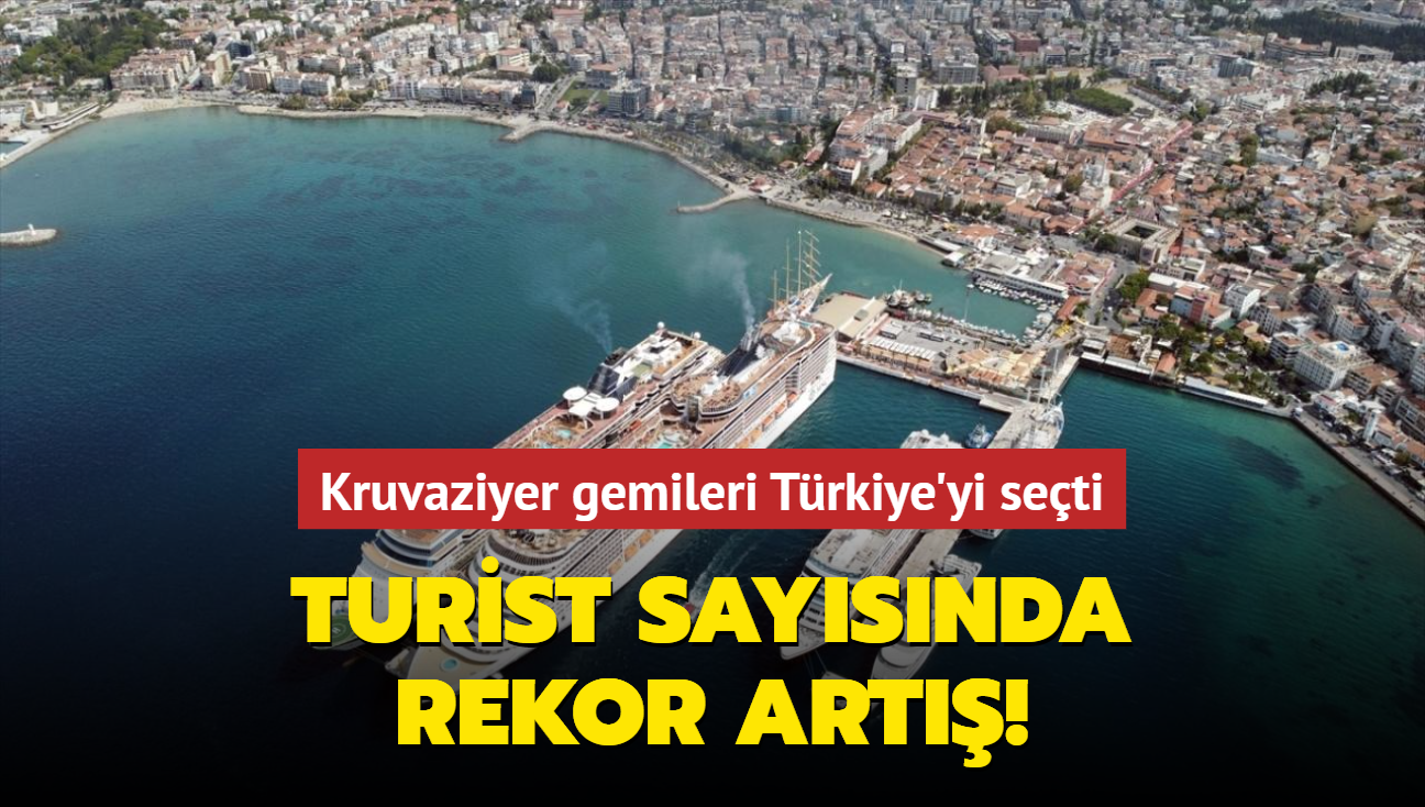 Kruvaziyer gemileri Trkiye'yi seti... Turist saysnda rekor art!