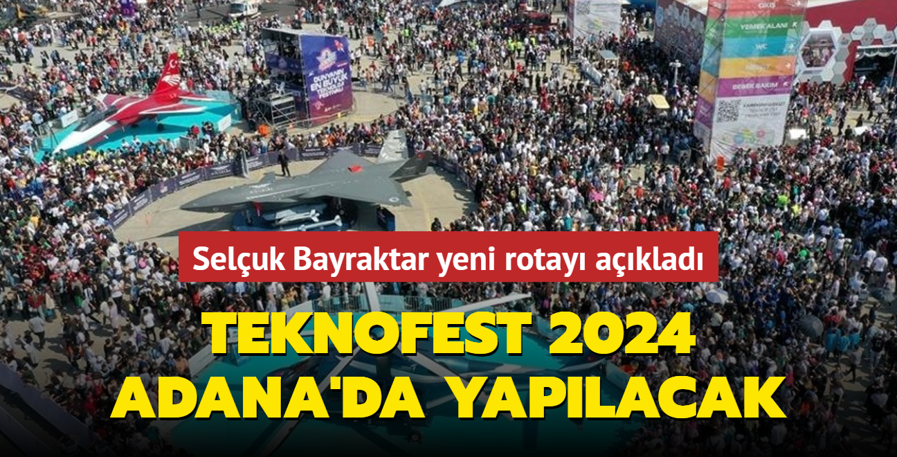 Seluk Bayraktar yeni rotay aklad... TEKNOFEST 2024 Adana'da yaplacak