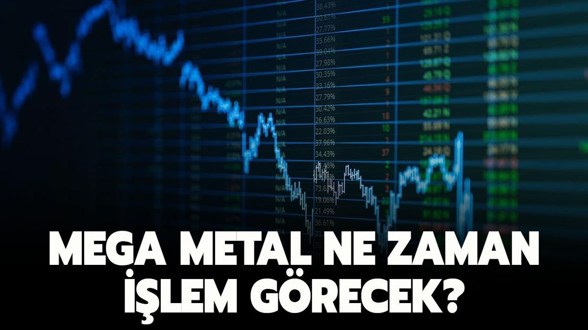 Mega Metal ne zaman ilem grecek" Mega Metal halka arz sonular