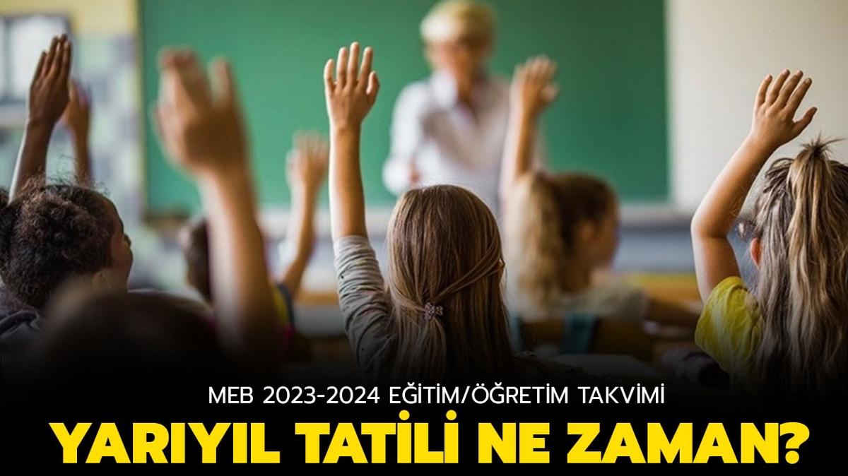 Yaryl tatili ne zaman" Okullar ne zaman kapanyor" MEB 2023-2024 Eitim/retim yl takvimi