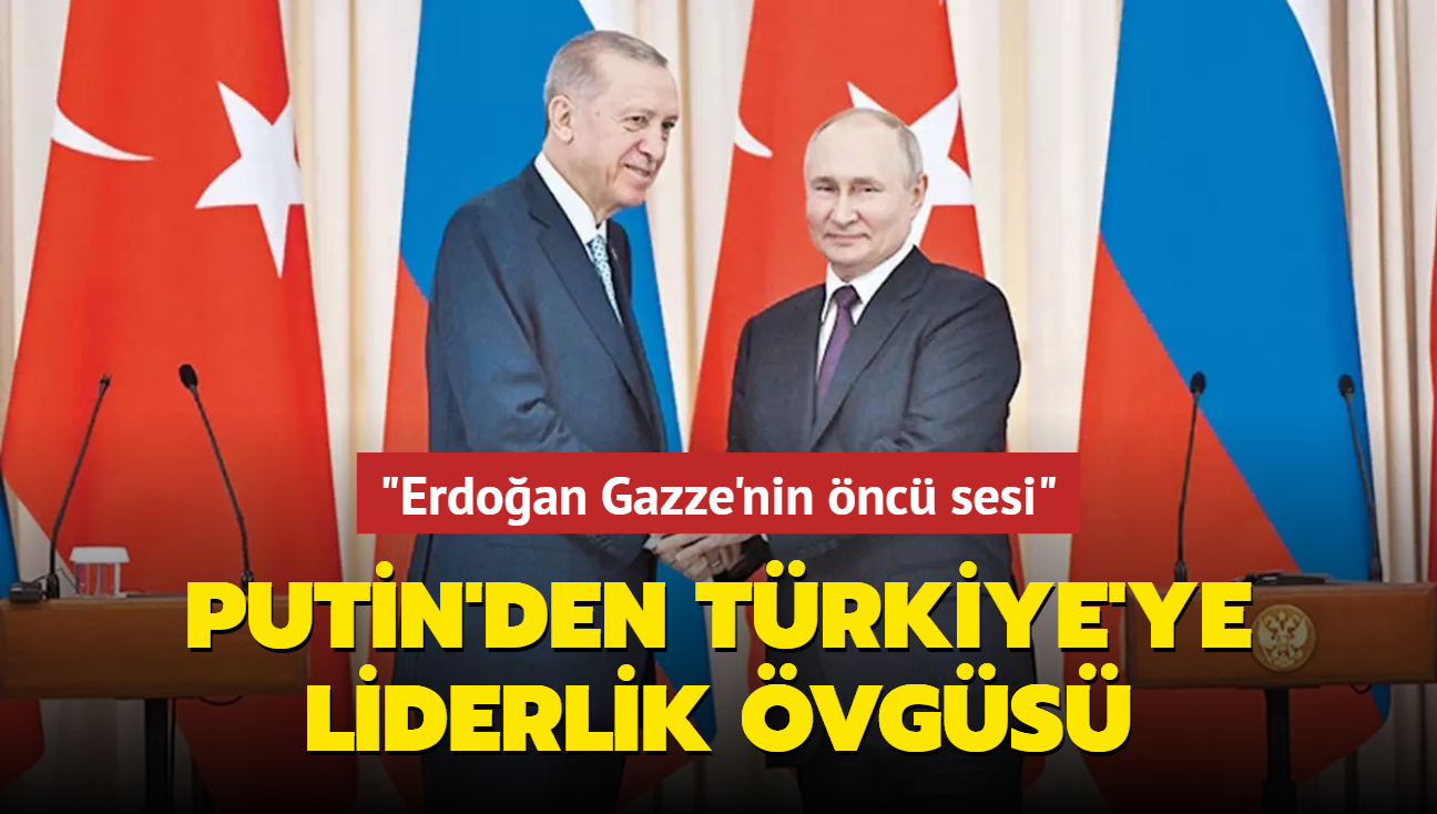 Putin'den Trkiye'ye liderlik vgs! 'Erdoan Gazze'nin nc sesi'