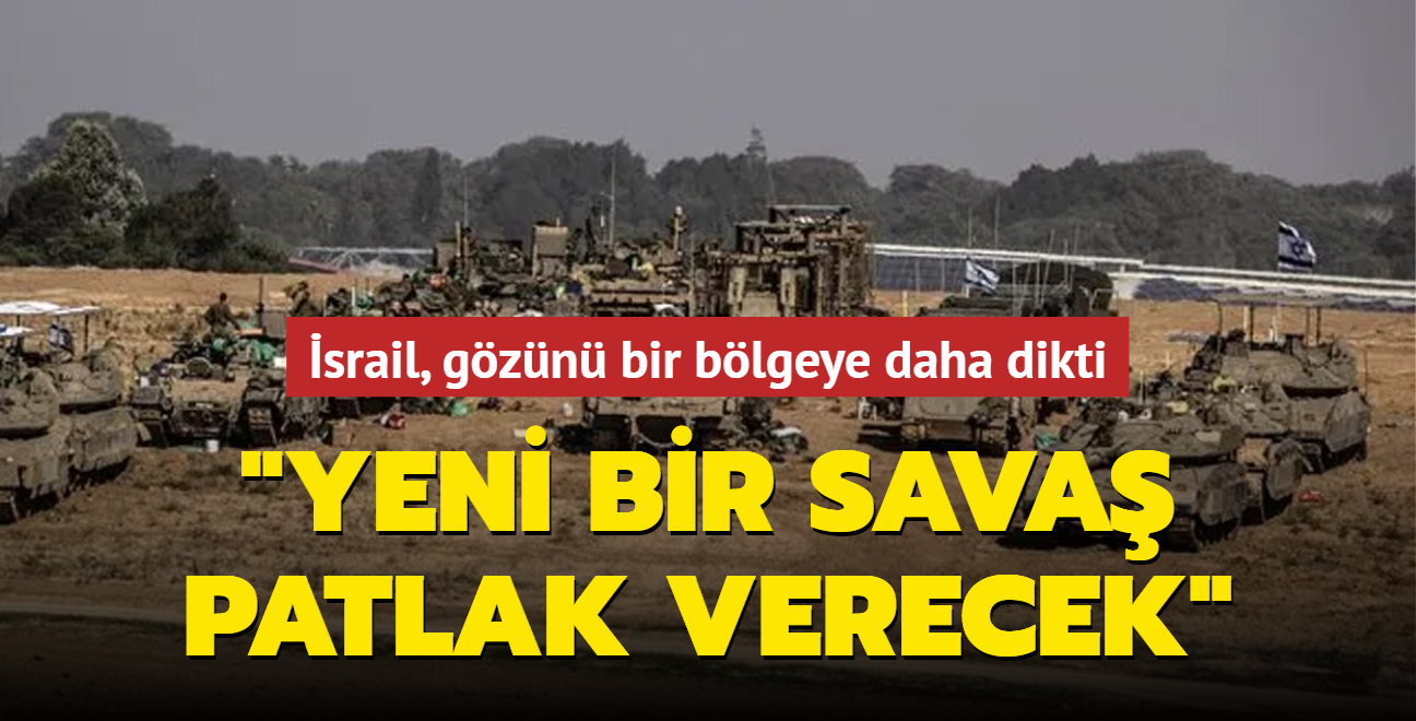 srail, gzn bir blgeye daha dikti: Yeni bir savan daha patlak verilecei duyuruldu