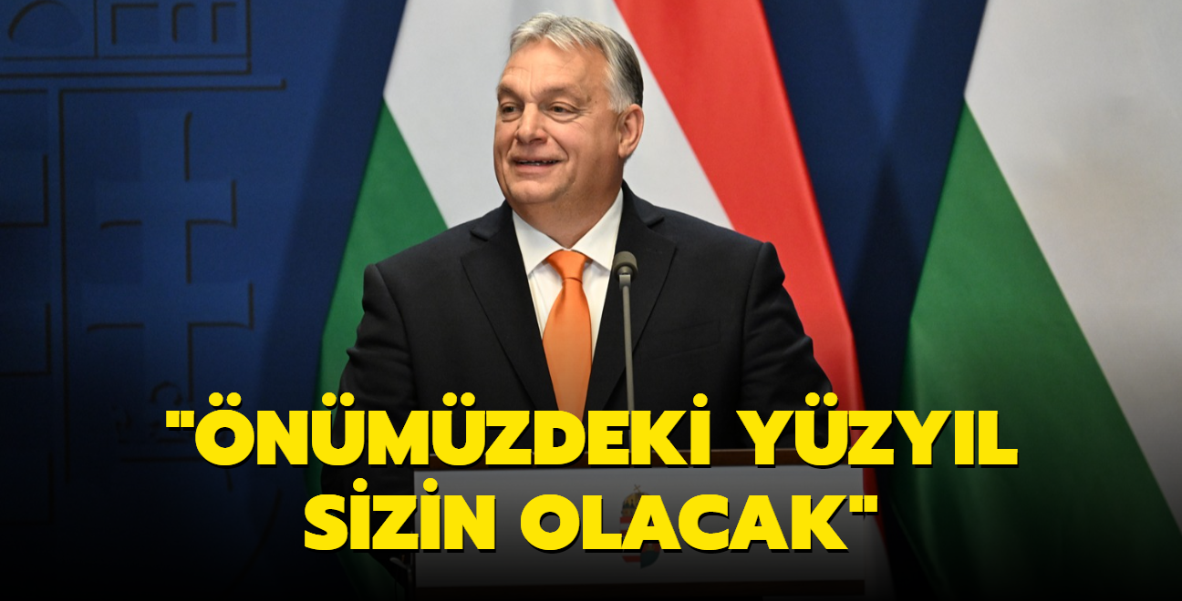 Macaristan Babakan Viktor Orban: nmzdeki yzyl sizin olacak