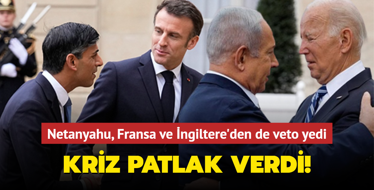 ABD ile srail arasndaki kriz patlak verdi... Netanyahu, Fransa ve ngiltere'den de veto yedi