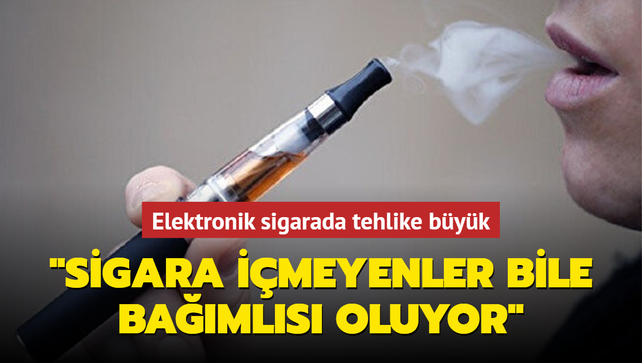 Elektronik sigarada tehlike byk: Sigara imeyenler bile bamls oluyor