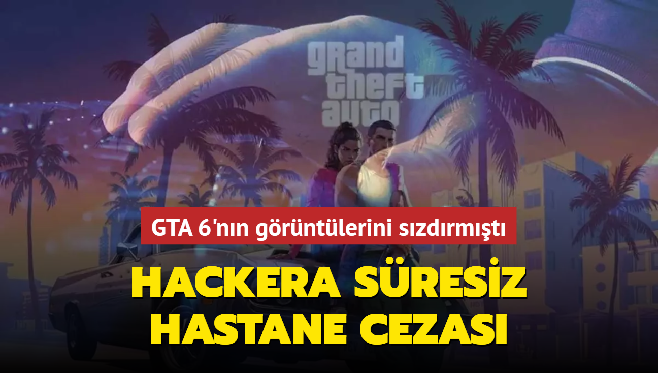 GTA 6'nn grntlerini szdrmt... Hackera sresiz hastane cezas