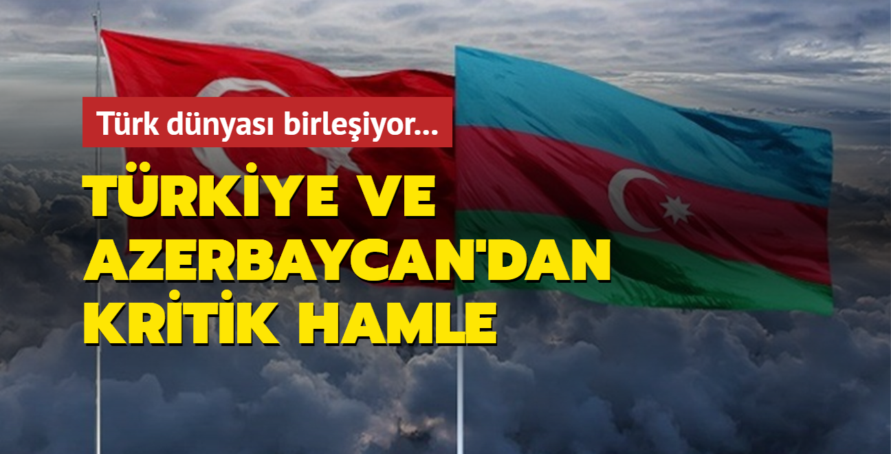 Trkiye ve Azerbaycan'dan kritik hamle: Trk dnyasn birletiren bir srece giriyoruz