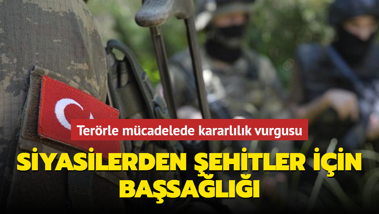 Siyasilerden ehitler iin basal... Terrle mcadelede kararllk vurgusu