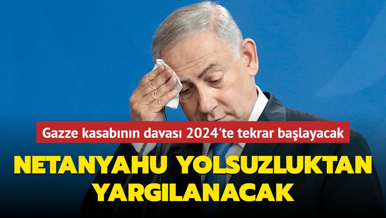 Netanyahu 'yolsuzluk'tan Yargılanacak... Gazze Kasabının Davası 2024'te ...