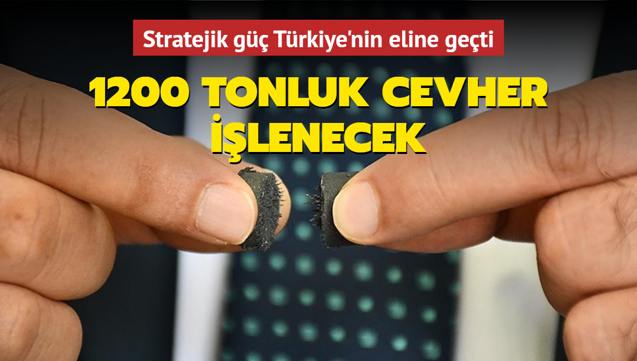 Stratejik g Trkiye'nin eline geti: 1200 tonluk cevher ilenecek