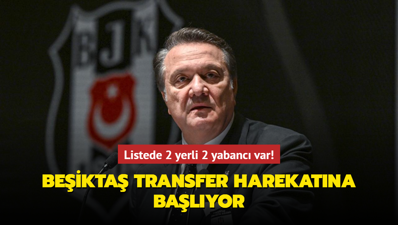 Listede 2 yerli 2 yabanc var! Beikta transfer harekatna balyor