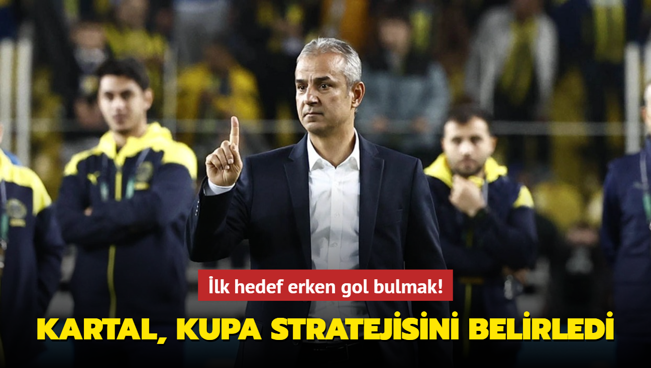 lk hedef erken gol bulmak! Kartal, kupa stratejisini belirledi