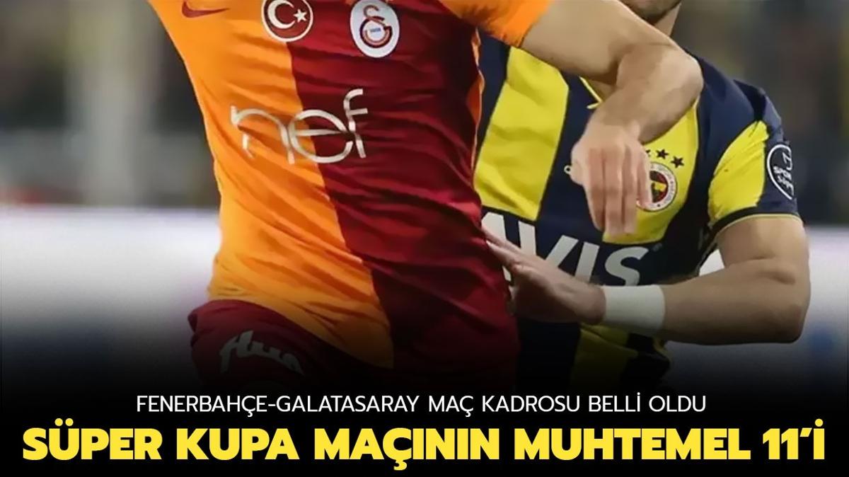 Galatasaray-Fenerbahe ma kadrosu belli oldu! te Galatasaray-Fenerbahe Sper Kupa mann muhtemel ilk 11'leri